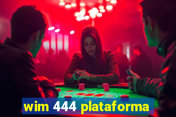 wim 444 plataforma